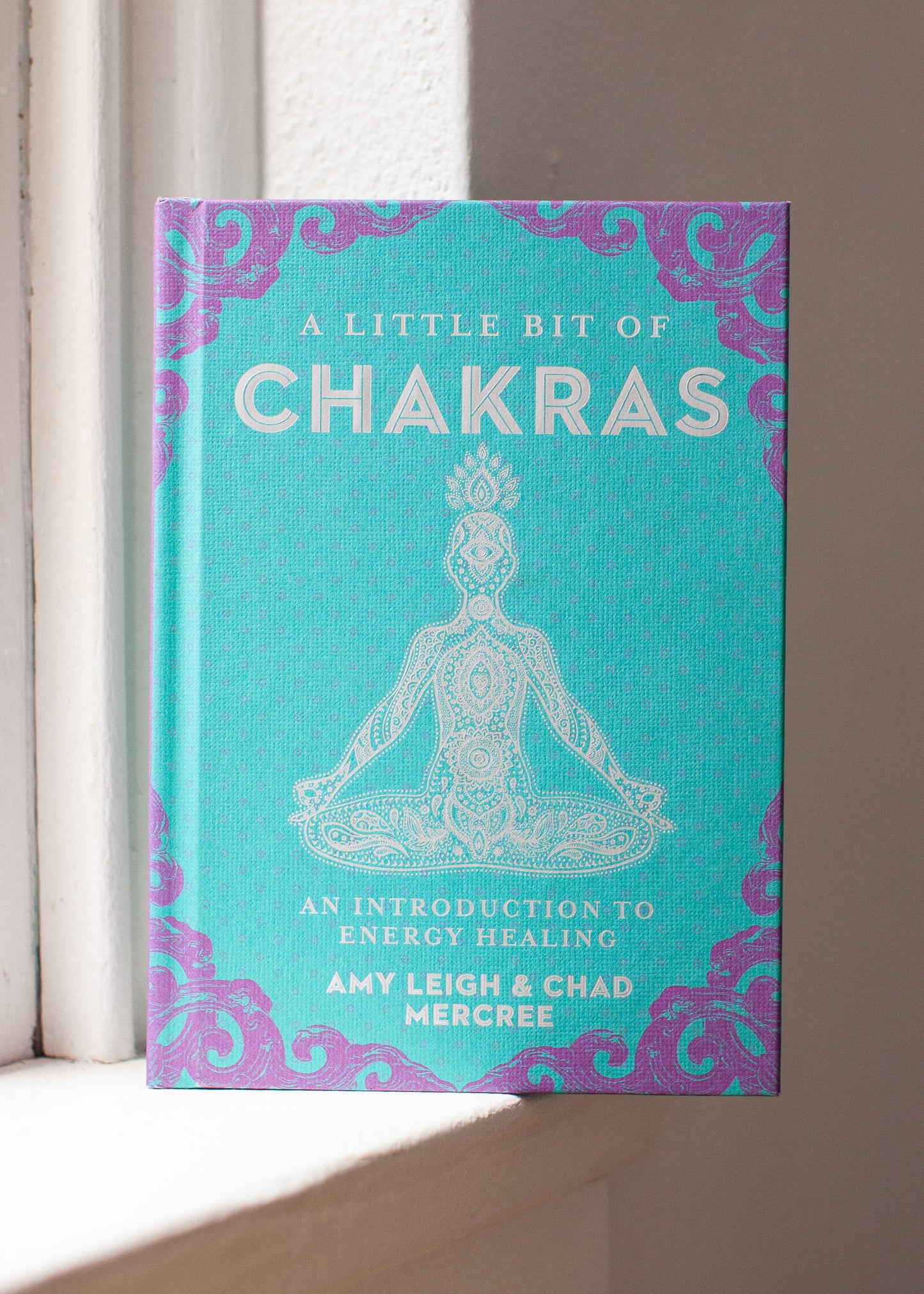 A Little Bit of Chakras: An Introduction to Energy Healing Book